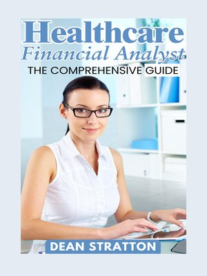 cover image of Healthcare Financial Analyst--The Comprehensive Guide